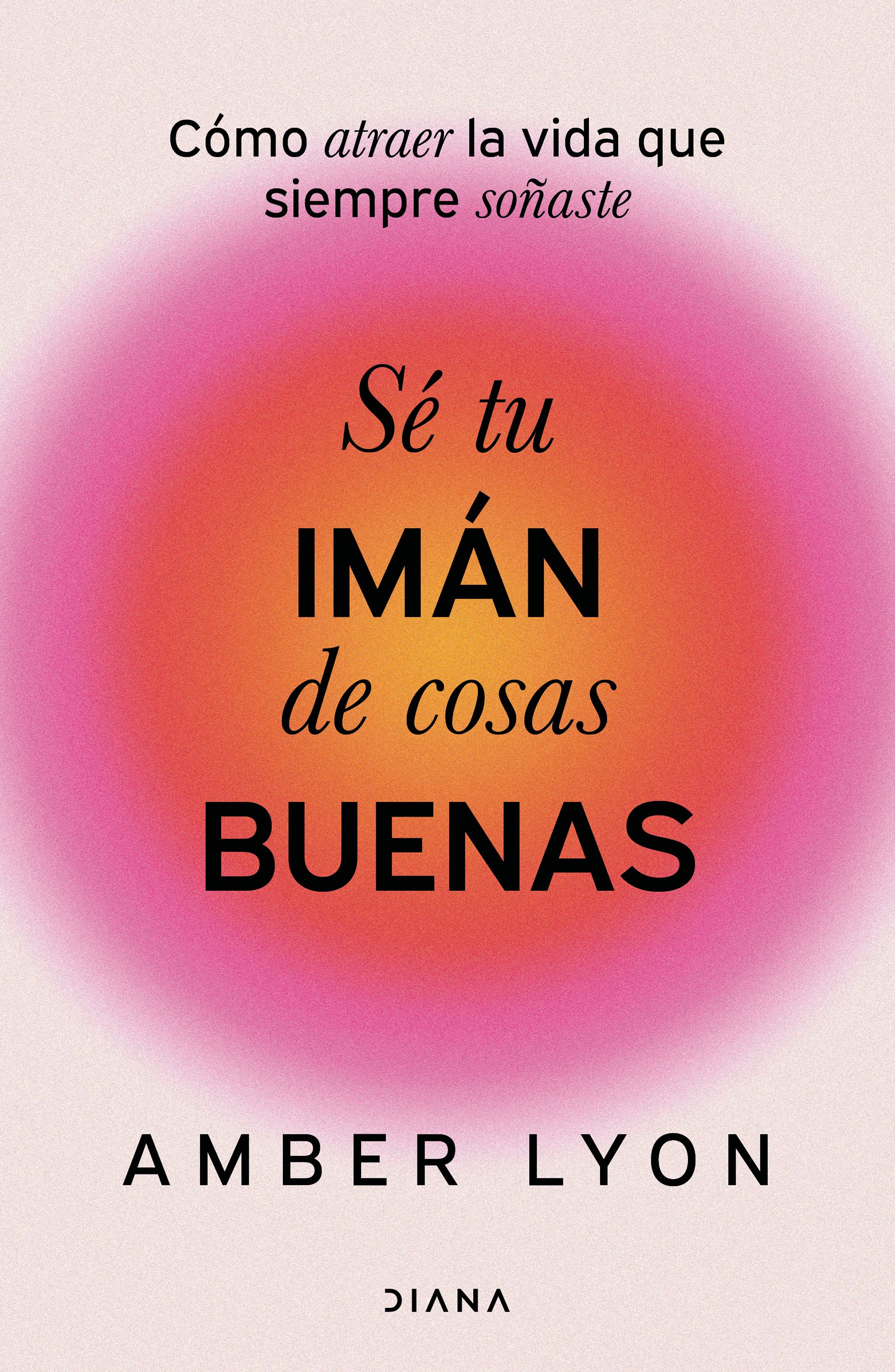 Portada Sé tu imán de cosas buenas