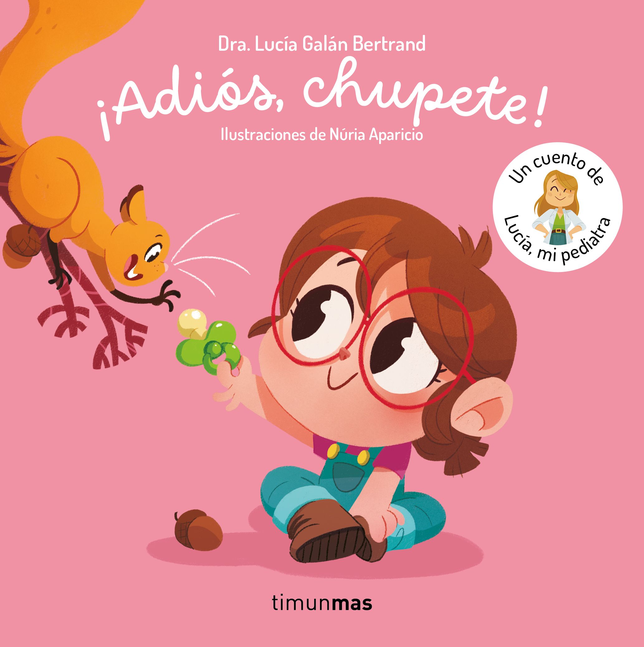 Portada ¡Adiós, chupete! Un cuento de Lucía, mi pediatra