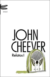Portada Johon Cheever relatos 1