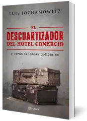 Miniatura portada 3d El descuartizador del Hotel Comercio y otras crónicas policiales