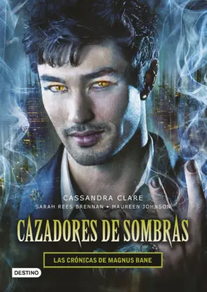 Portada Cazadores de sombras. Las Crónicas de Magnus Bane