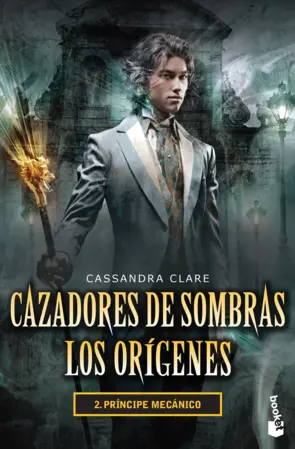 Portada Cazadores de sombras Los orígenes 2. Príncipe mecánico.