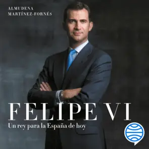 Portada Felipe VI: un rey para la España de hoy
