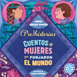 Portada Prehistorias. Cuentos de mujeres que forjaron el mundo