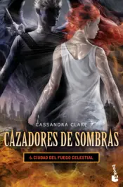 Portada Cazadores de sombras 6. Ciudad del fuego celestial