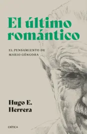 Portada El último romántico. El pensamiento de Mario Góngora