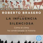Portada La influencia silenciosa. Cómo el clima ha condicionado la historia