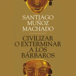 Portada Civilizar o exterminar a los bárbaros