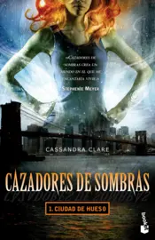 Portada Ciudad de Hueso. Cazadores de sombras