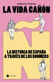 Portada La vida cañón: La historia de España a través de los boomers