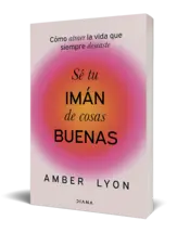 Portada  Sé tu imán de cosas buenas