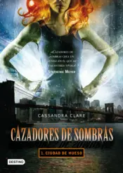 Portada Cazadores de sombras 1.Ciudad de hueso