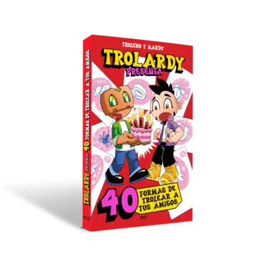 Portada Trolardy presenta...  40 formas de trolear a tus amigos